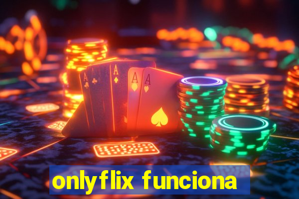 onlyflix funciona